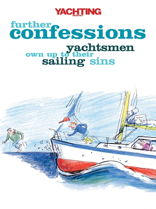 Title details for Yachting Monthly's Further Confessions by Paul Gelder - Available